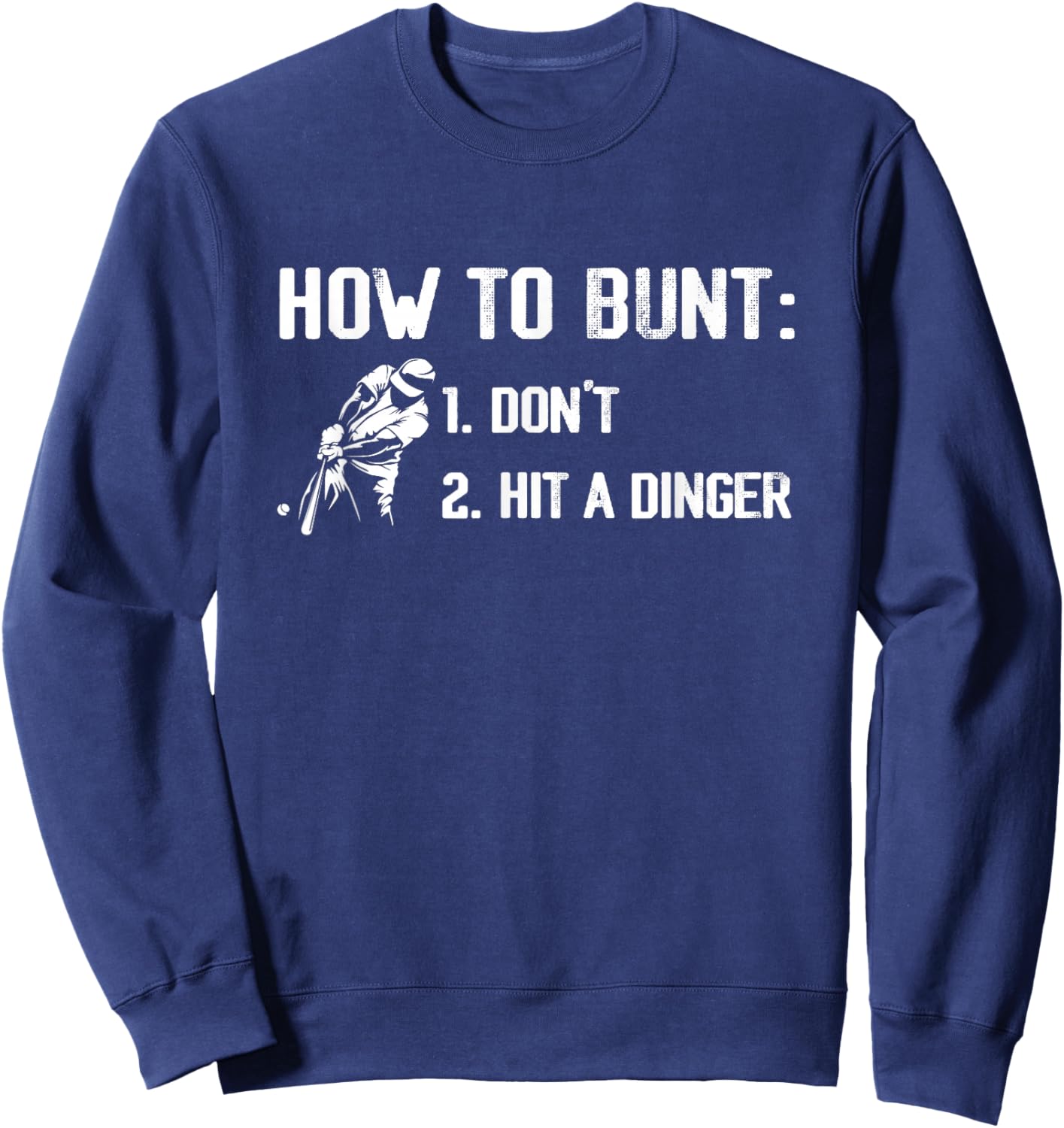 How to Bunt Don't Hit A Dinger Funny Baseball Season Gameday Sweatshirt - Sweatshirt | Navy