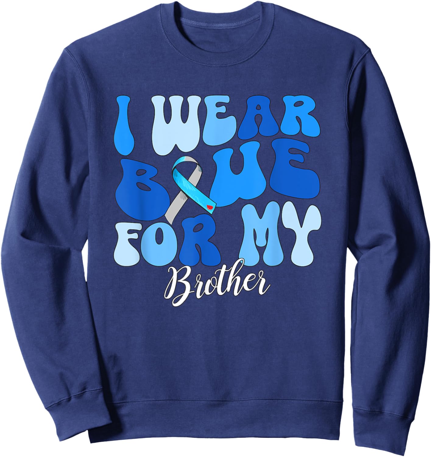 I Wear Blue For My Brother Type 1 Diabetes Awareness T1D Sweatshirt - Sweatshirt | Navy