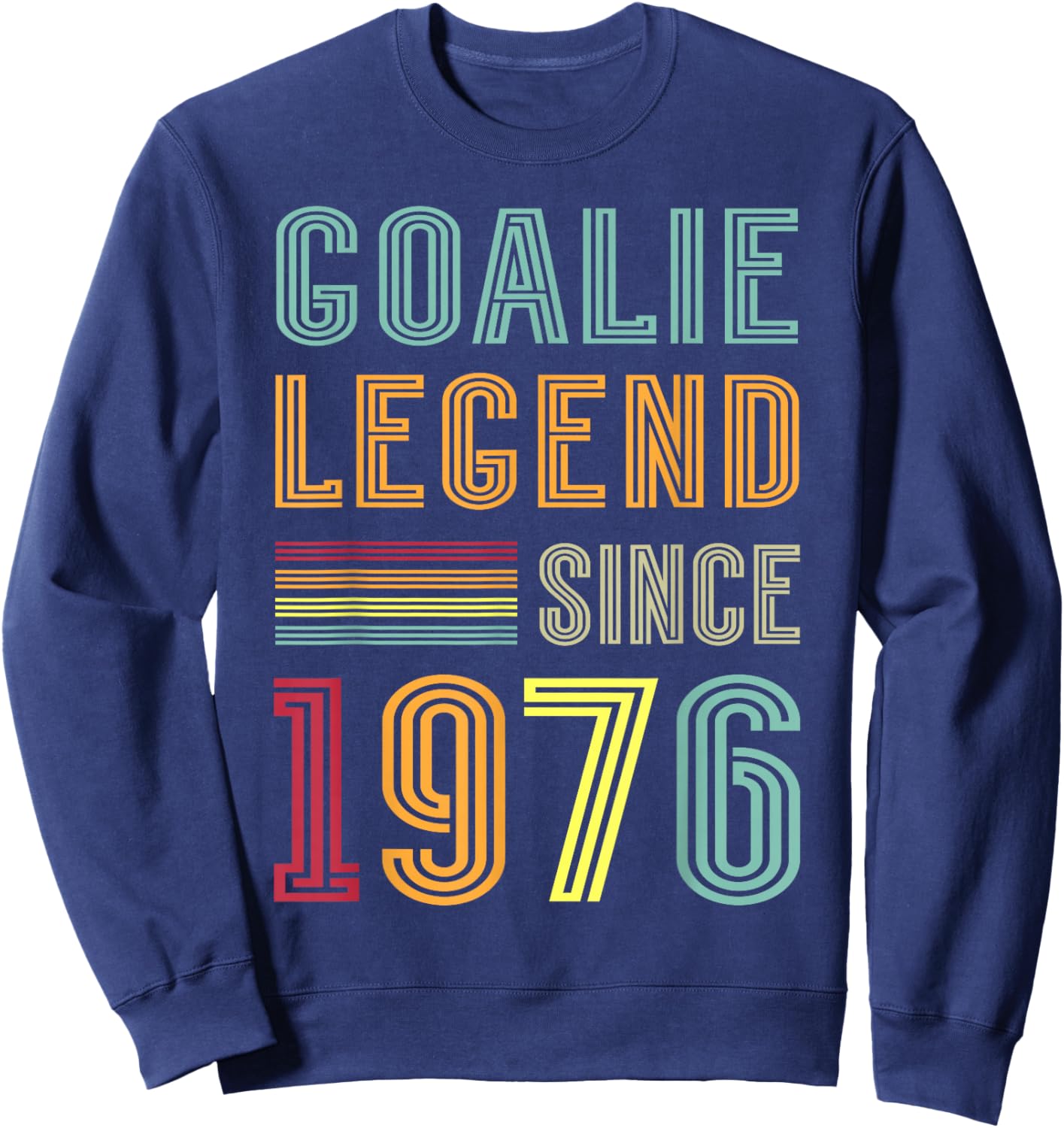Goalkeeper Legend 1976 Sports Goal 50th Birthday Goalie Sweatshirt - Sweatshirt | Navy