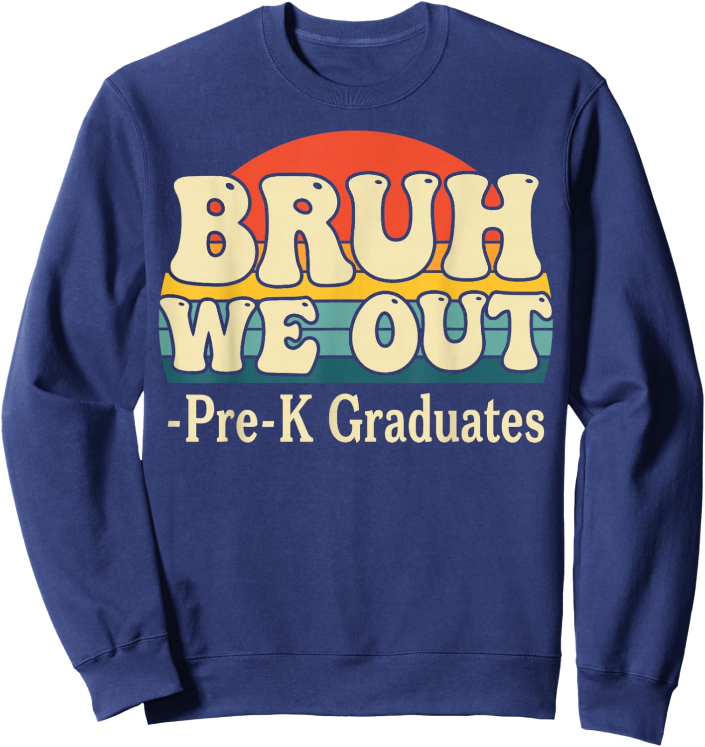 Bruh We Out Pre-K Preschool Graduate 2026 Grad Graduation Sweatshirt - Sweatshirt | Navy