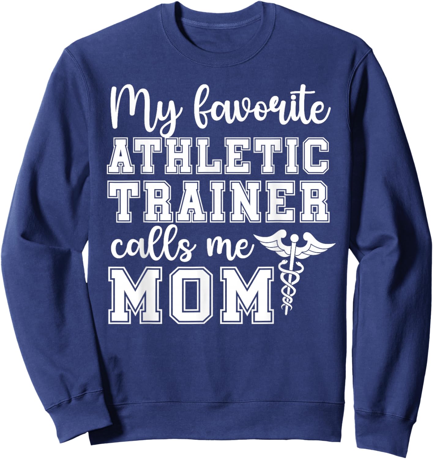 My Favorite Athletic Trainer Mom of an Athletic Trainer Mama Sweatshirt - Sweatshirt | Navy