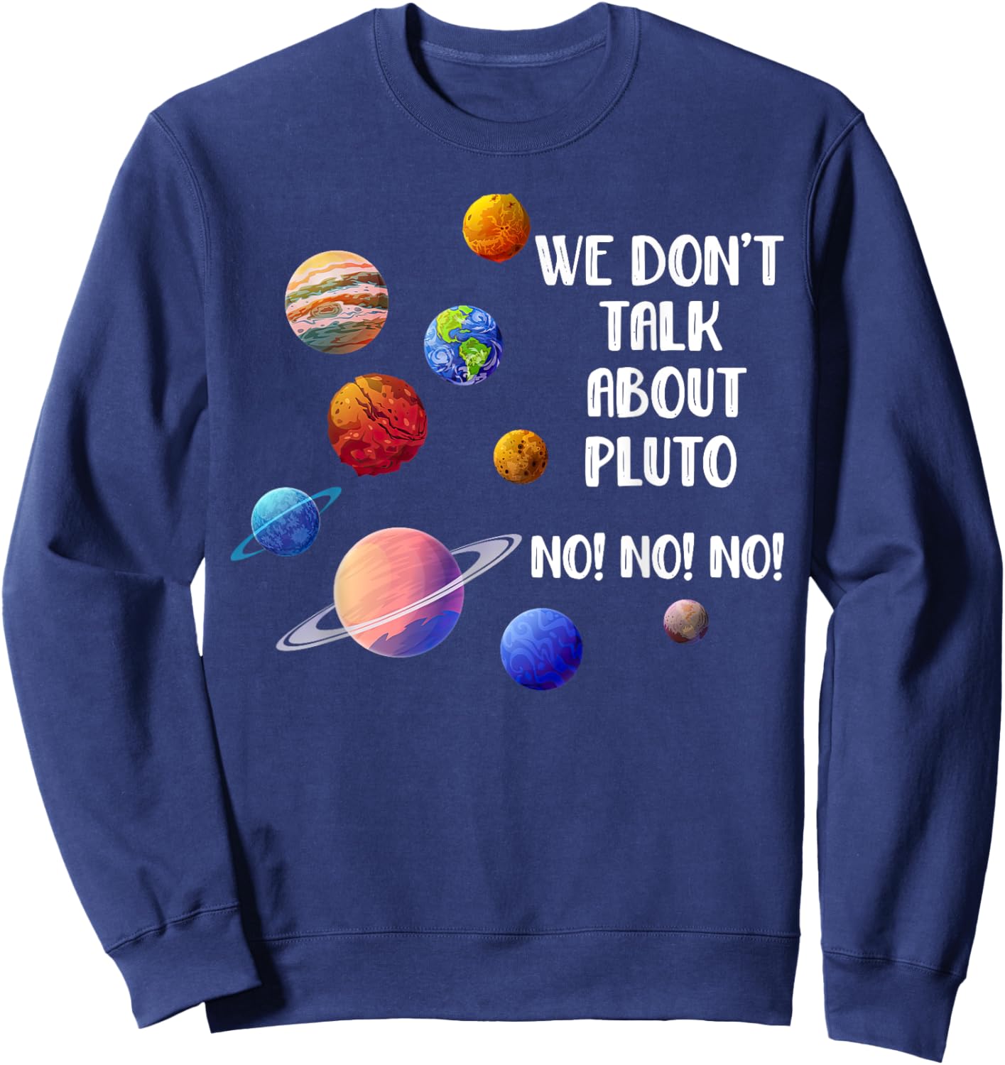 We Don't Talk About Pluto Teacher Solar System Space Science Sweatshirt - Sweatshirt | Navy