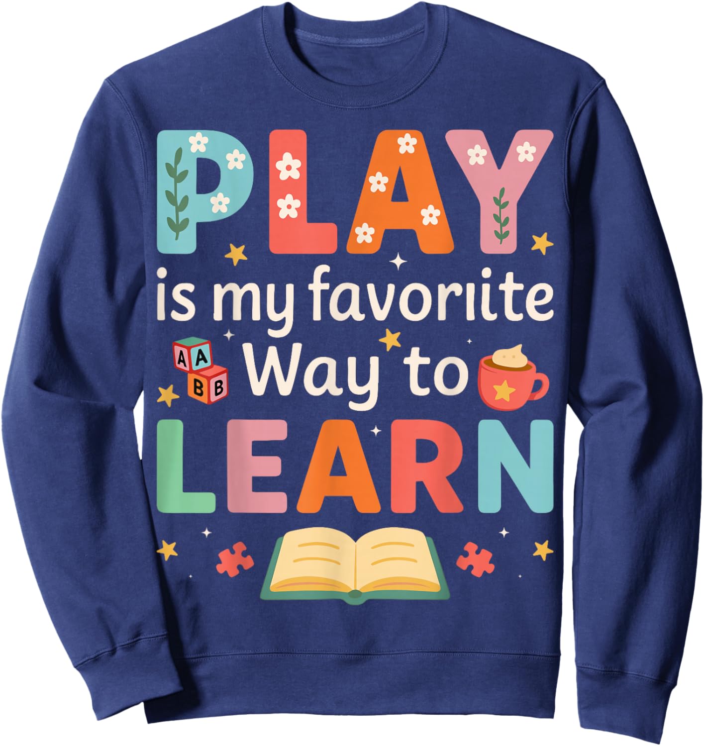 Play is My Favorite Way to Learn - ABA Behavioral Therapy Sweatshirt - Sweatshirt | Navy