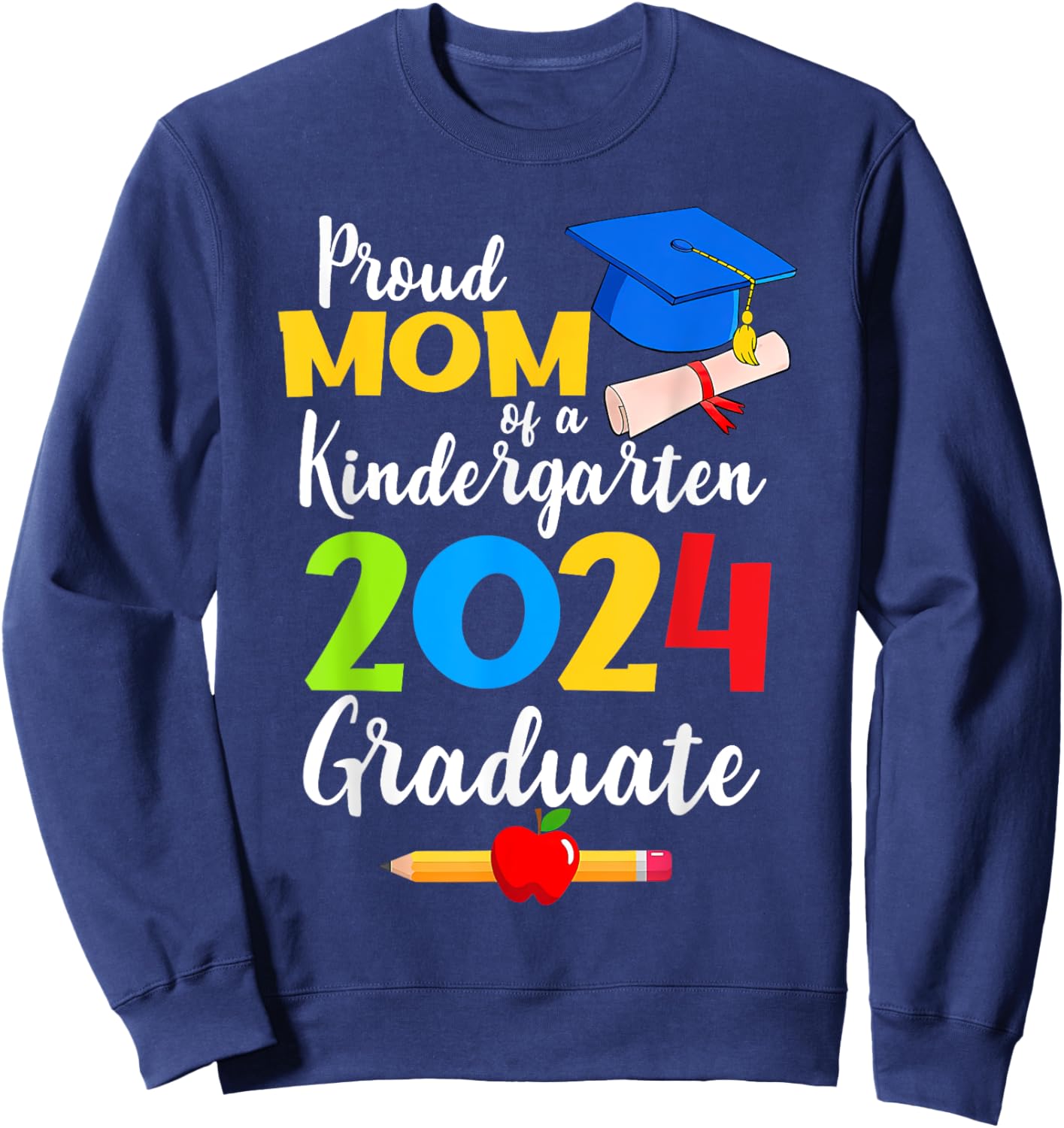 Proud Mom of Kindergarten Graduate 2024 Graduation Sweatshirt - Sweatshirt | Navy