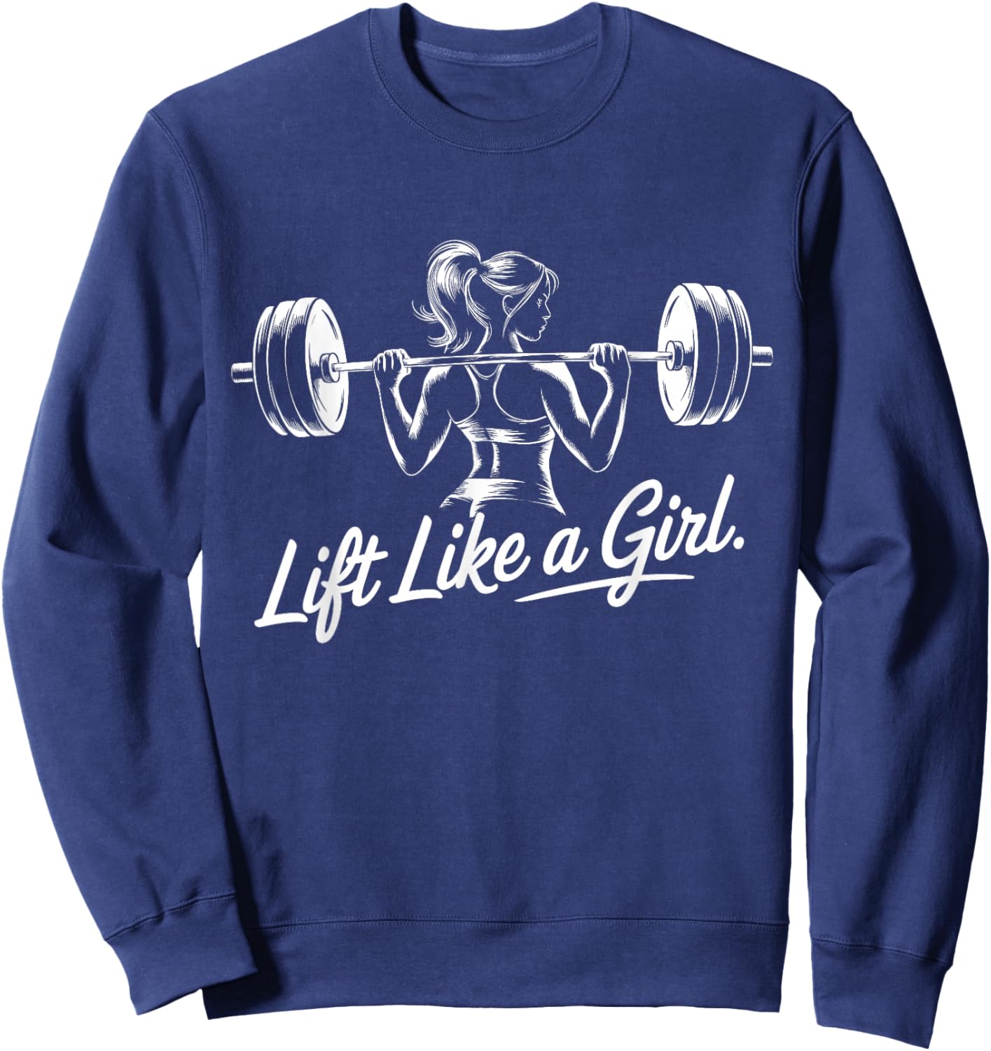 Lift Like a Girl - Gym Art Lifting Design Sweatshirt - Sweatshirt | Navy
