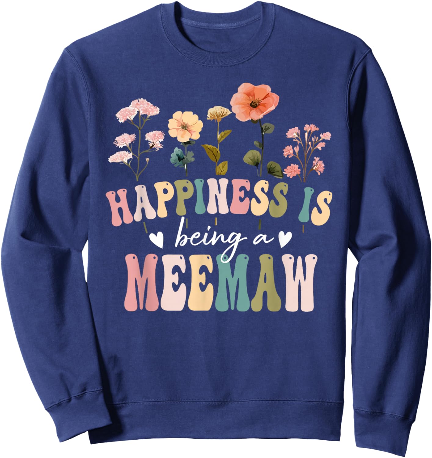Happiness is Being a Meemaw Floral Meemaw Mother's Day Sweatshirt - Sweatshirt | Navy