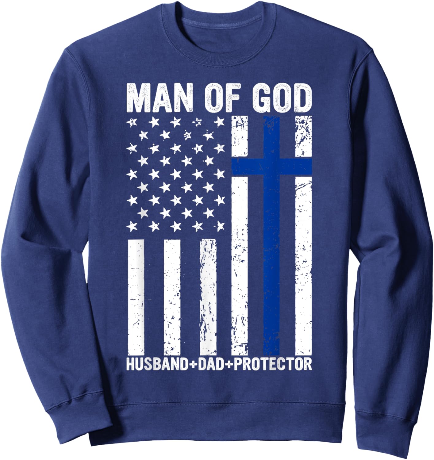 Christian Lovers Man of God Dad Jesus Faith Man of God Dad Sweatshirt - Sweatshirt | Navy