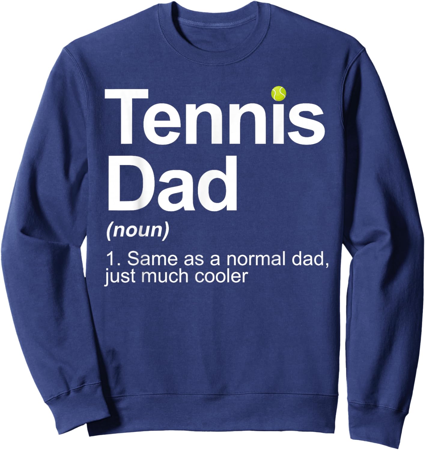 Cool Tennis Novelty Dad Tennis Lover Tennis Player Sweatshirt - Sweatshirt | Navy