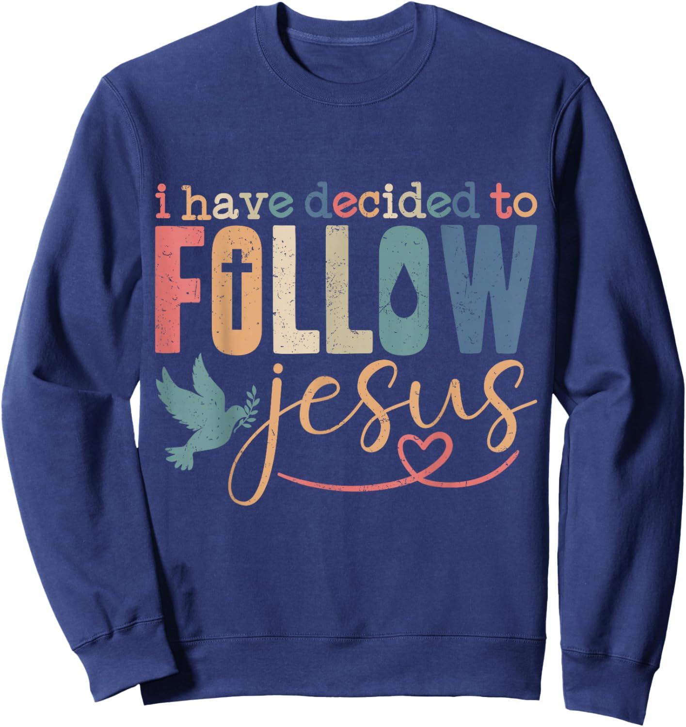 Baptism Christian Baptized I Have Decided to Follow Jesus Sweatshirt - Sweatshirt | Navy