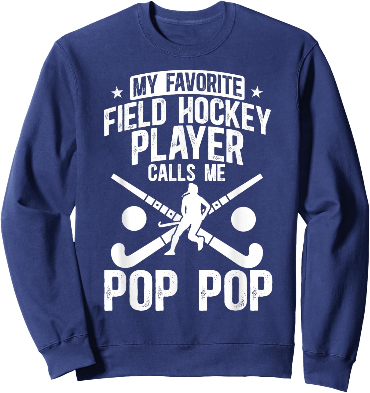 Proud Field Hockey Pop Pop of A Field Hockey Player Pop Pop Sweatshirt - Sweatshirt | Navy