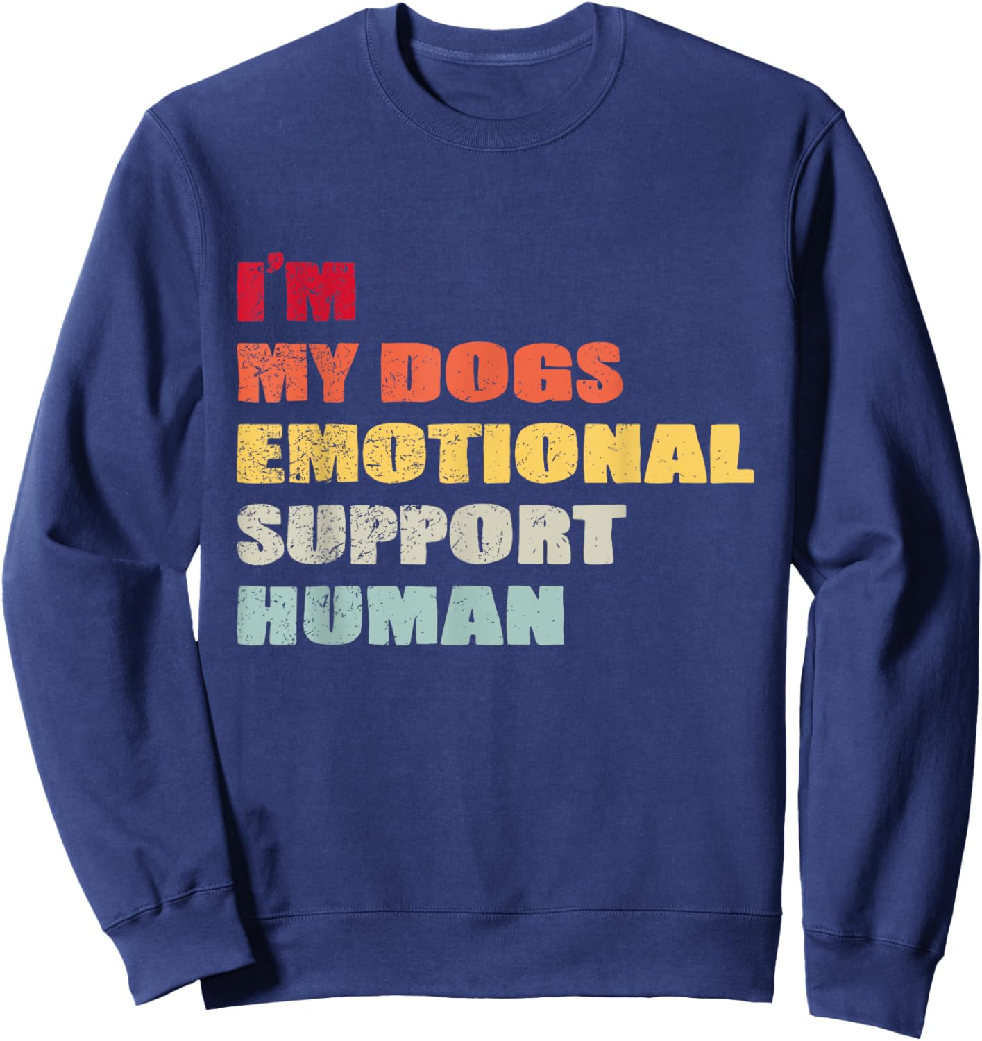 I'm My dog's Emotional Support-Human Sweatshirt - Sweatshirt | Navy
