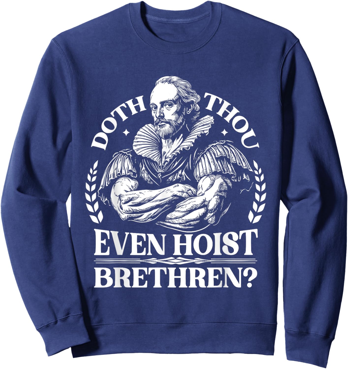 Doth Thou Hoist Shakespeare a Funny Gym Workout Fitness Sweatshirt - Sweatshirt | Navy