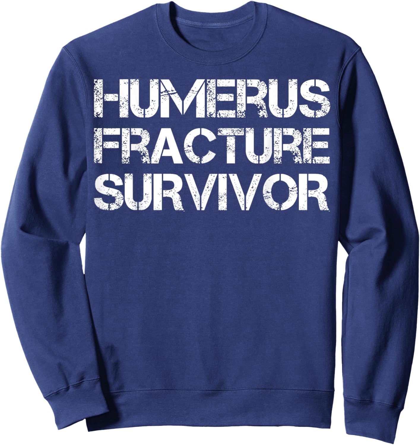 Humerus Fracture Survivor Sweatshirt - Sweatshirt | Navy