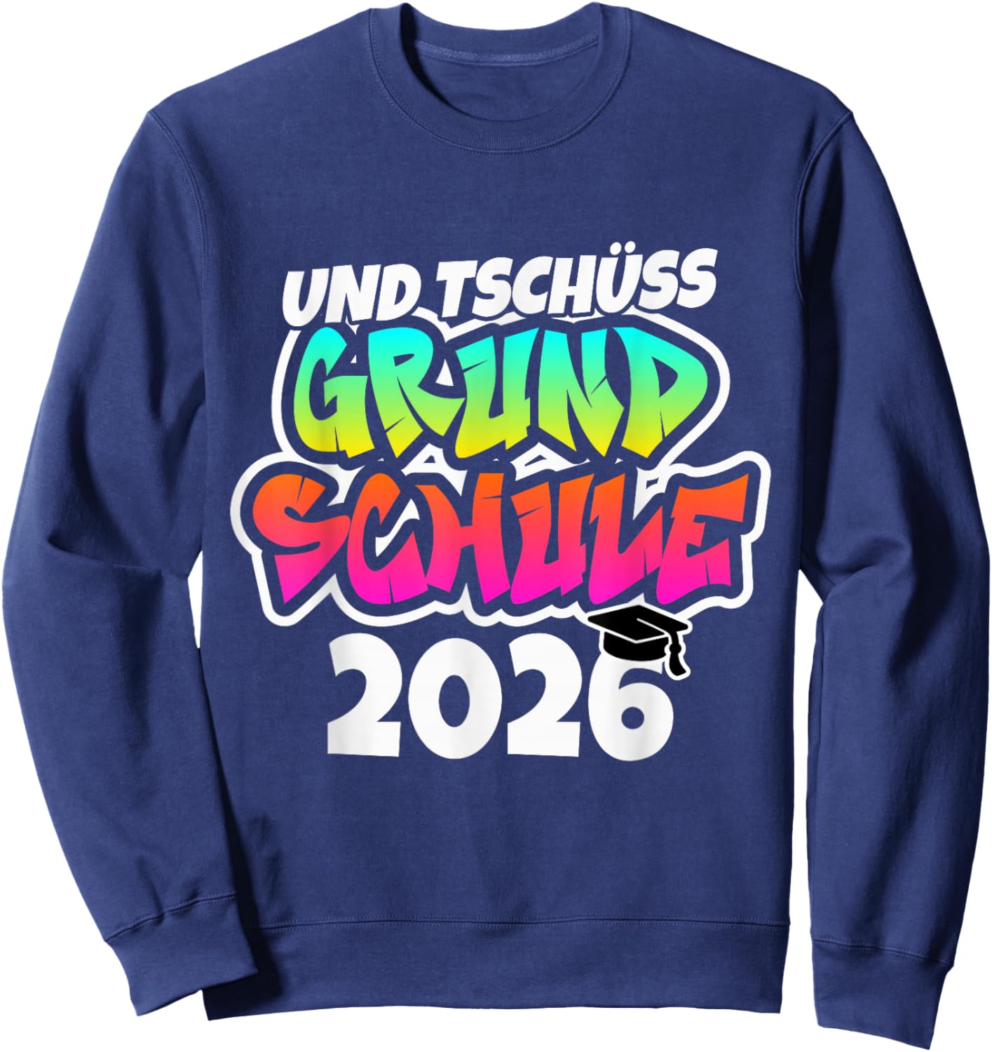 Und Tschüss Grundschule Geschafft Grundschule Abschluss2026 Sweatshirt - Sweatshirt | Navy