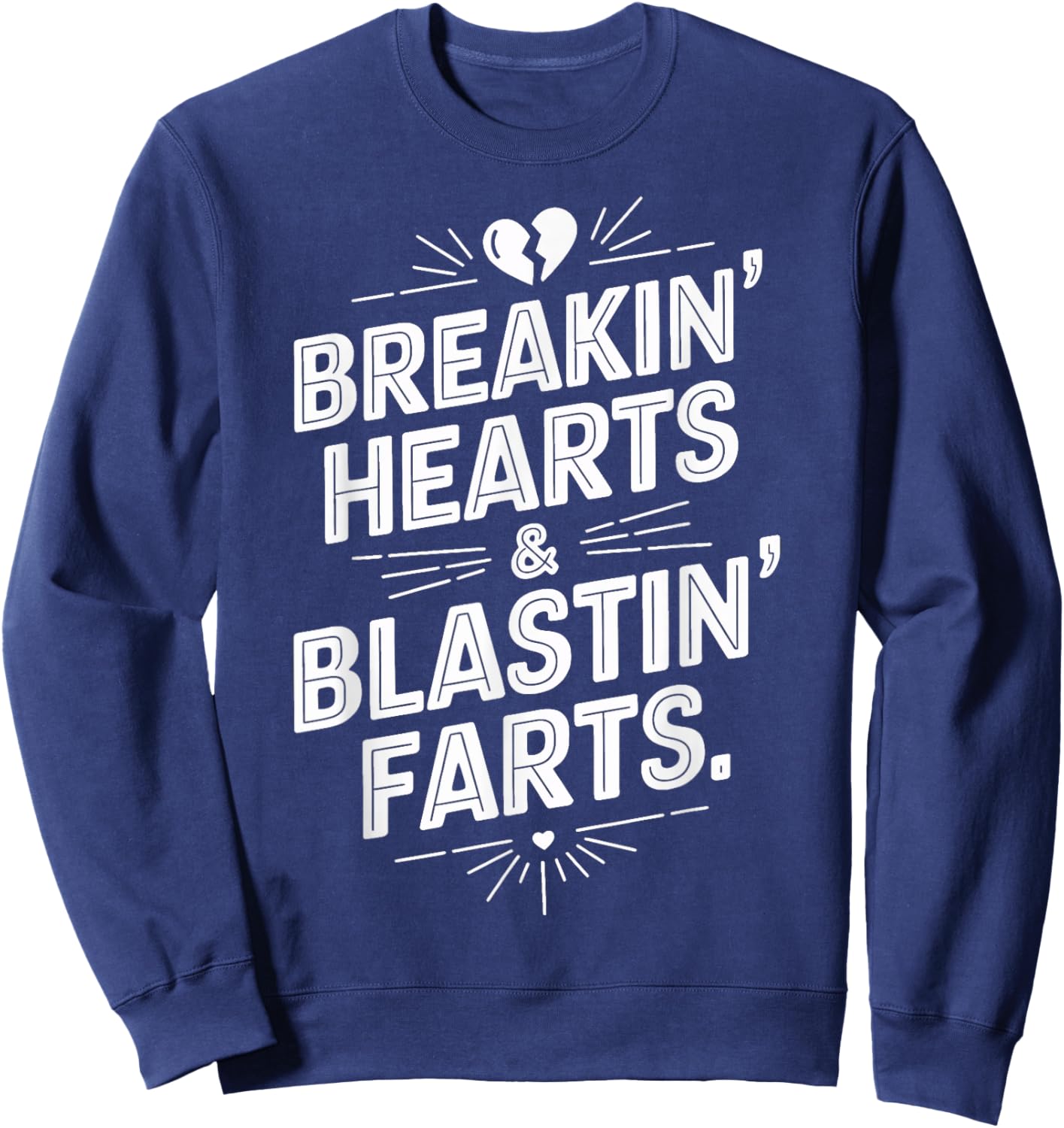 Breakin Hearts And Blasting Farts Funny Valentines Sweatshirt - Sweatshirt | Navy