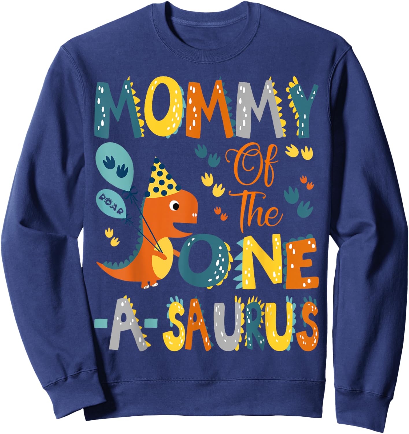 Mommy Of The One-A-Saurus 1St Birthday Dinosaur Party Sweatshirt - Sweatshirt | Navy