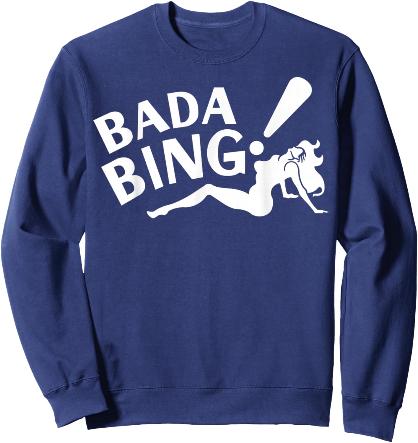 Vintage Funny Bada Sarcastic Bing Retro Sexy Girl Bada Bam Sweatshirt - Sweatshirt | Navy