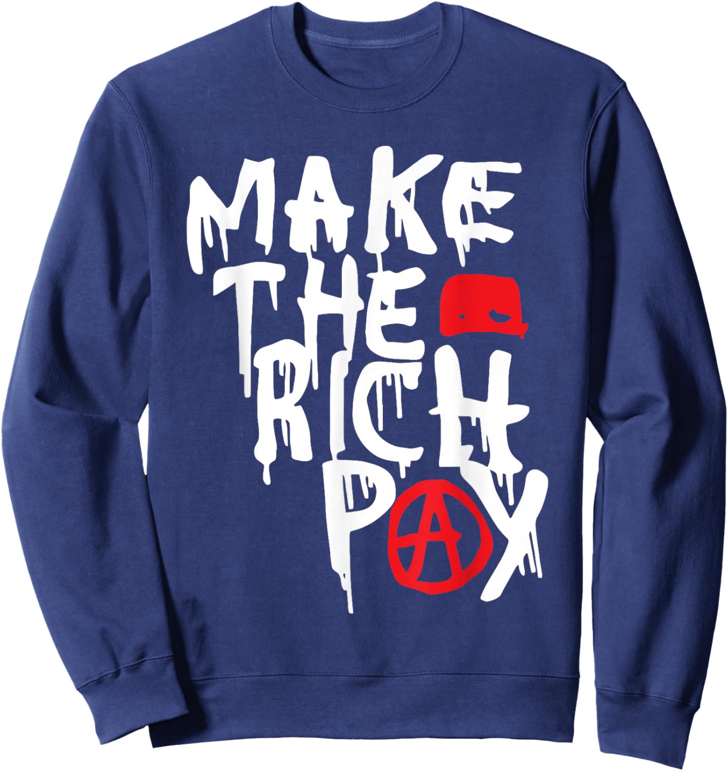 Make The Rich Pay Political Quote Sweatshirt - Sweatshirt | Navy