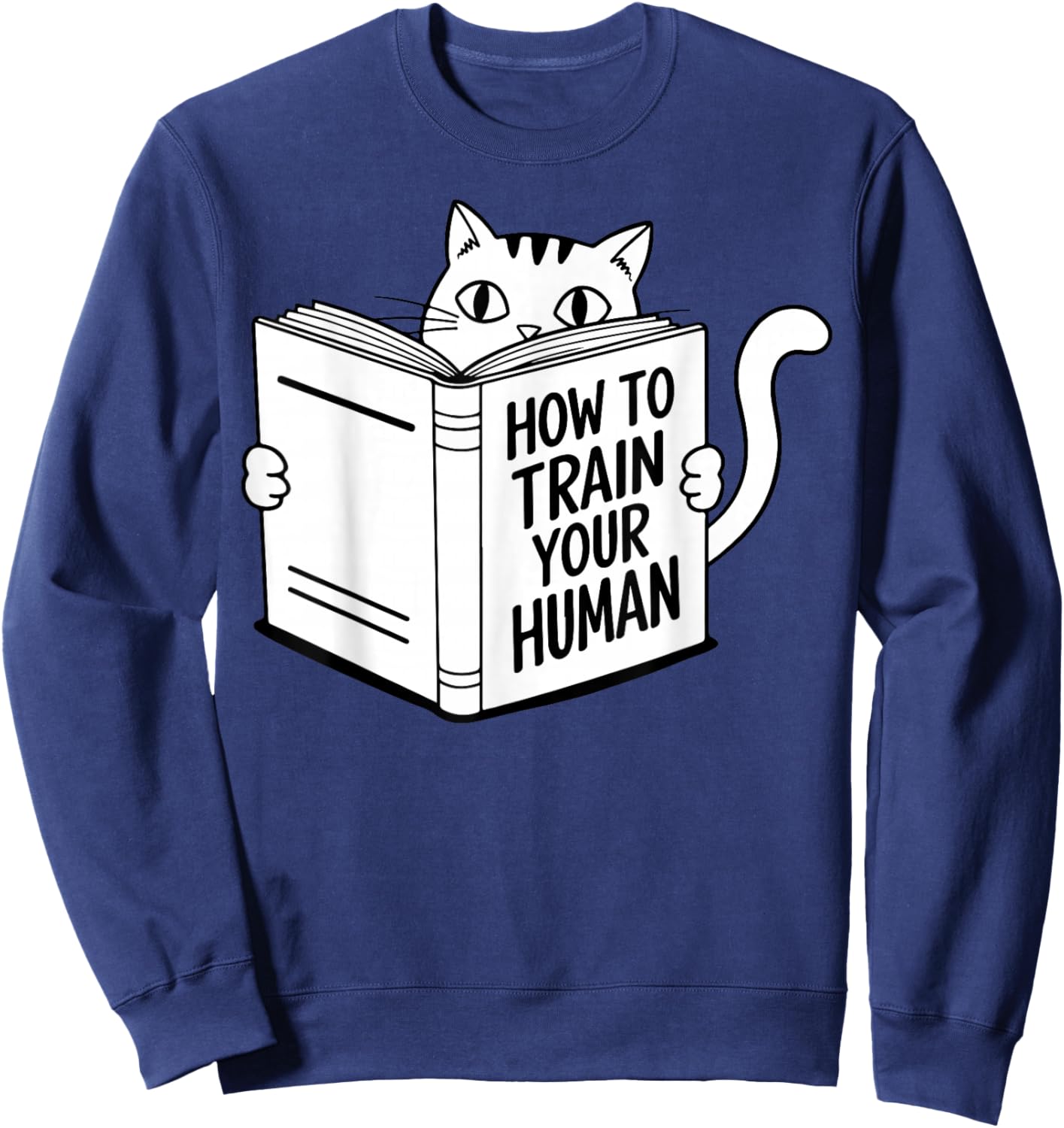 Cat Book Humor How to Train Your Human Funny Sweatshirt - Sweatshirt | Navy
