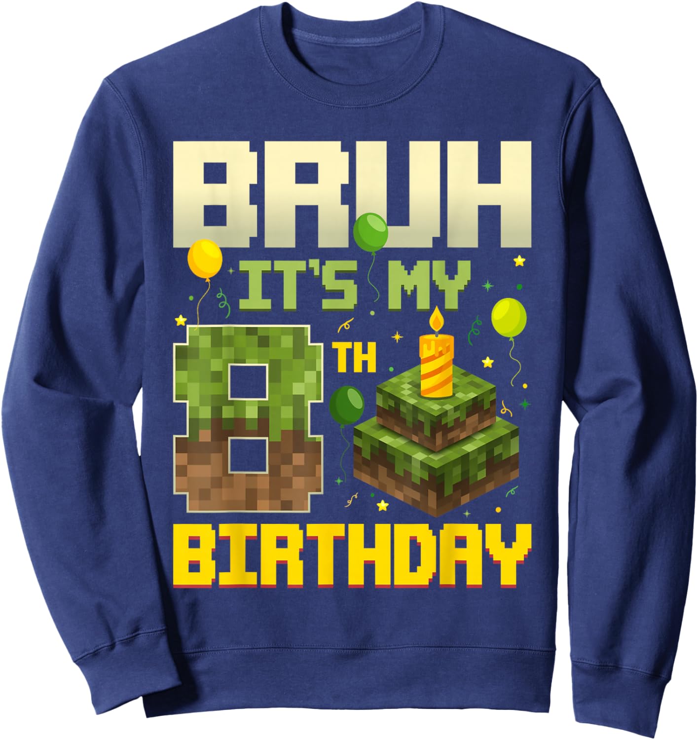 Bruh It's My 8th Birthday Game Pixel Funny Birthday Boy Sweatshirt - Sweatshirt | Navy