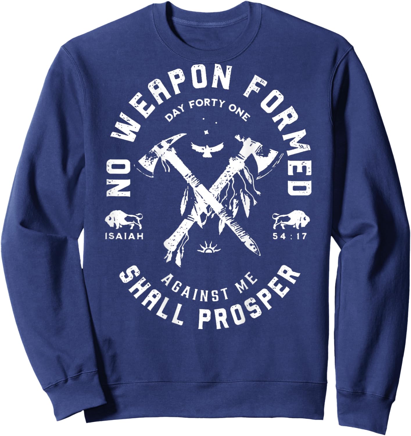 No Weapon Formed Shall Prosper Day Forty One Against Me Sweatshirt - Sweatshirt | Navy