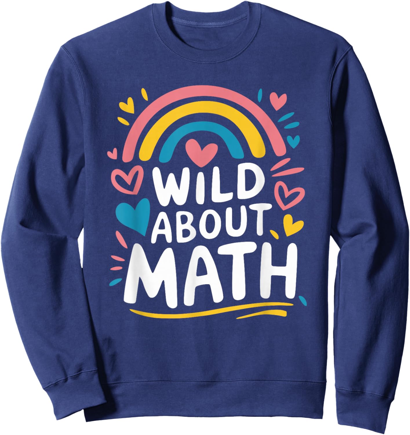 Wild About Math, Mathematician Teacher and Mathematics Sweatshirt - Sweatshirt | Navy