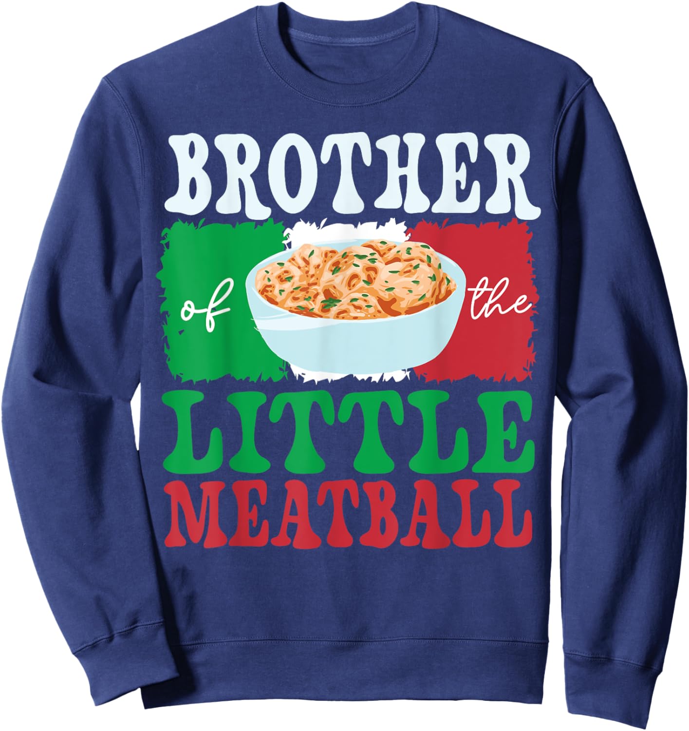 Brother of Little Meatball Italian Themed Birthday Matching Sweatshirt - Sweatshirt | Navy