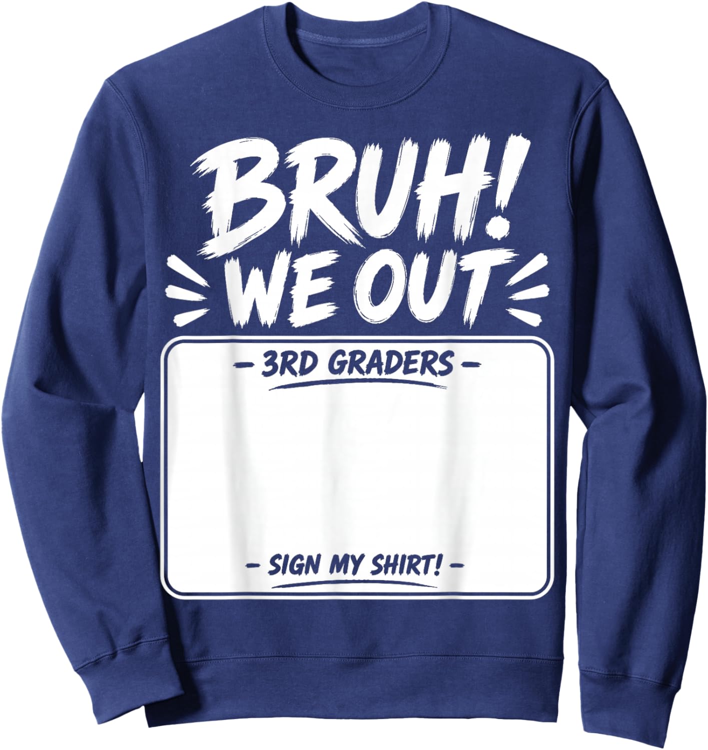 Last Day of School Bruh We Out 3rd Graders Third Grade Sign Sweatshirt - Sweatshirt | Navy