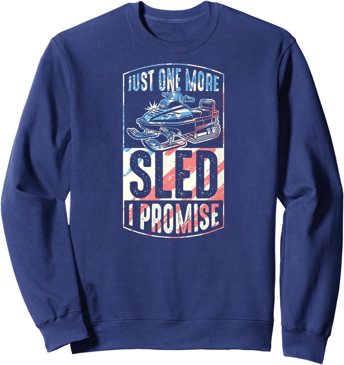Just One More Sled I Promise Snowmobile Sweatshirt - Sweatshirt | Navy