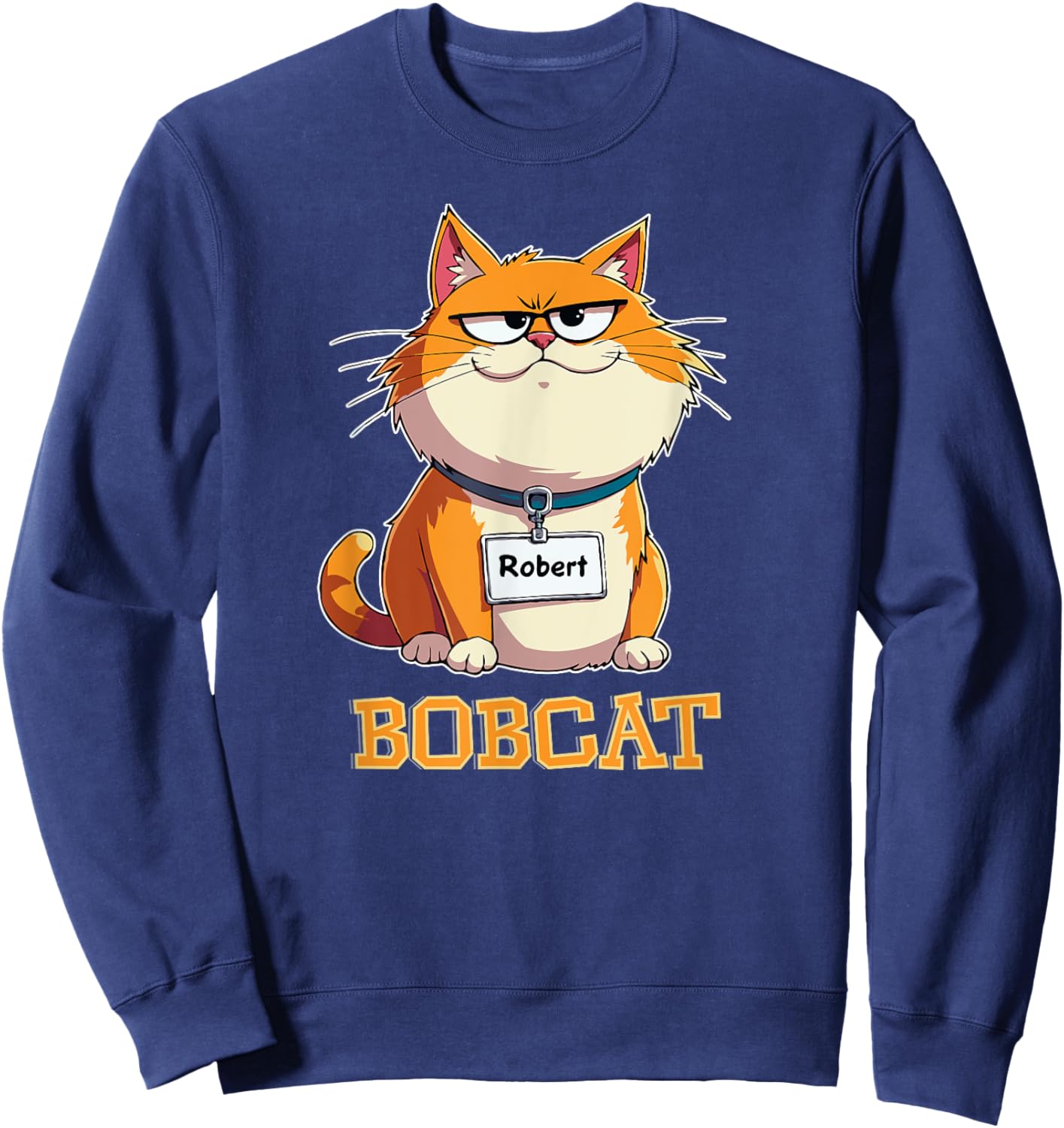 Funny Bobcat Cat Named Robert Nickname Bob Pun Wordplay Joke Women Kids Sweatshirt - Sweatshirt | Navy