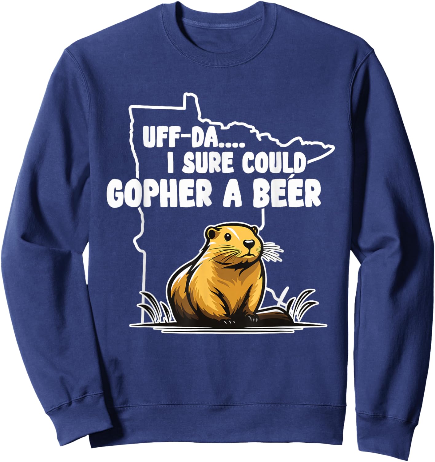 I Sure Could Gopher | Minnesota Gifts | MN Sayings Apparel Sweatshirt - Sweatshirt | Navy