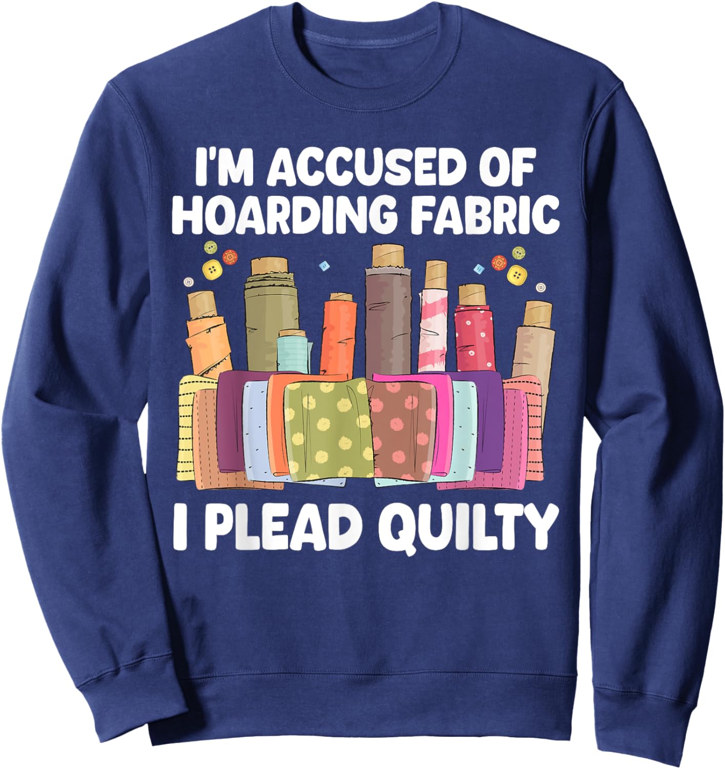 Funny Quilting Art Women Sewer Quilt Sewing Quilter Sweatshirt - Sweatshirt | Navy