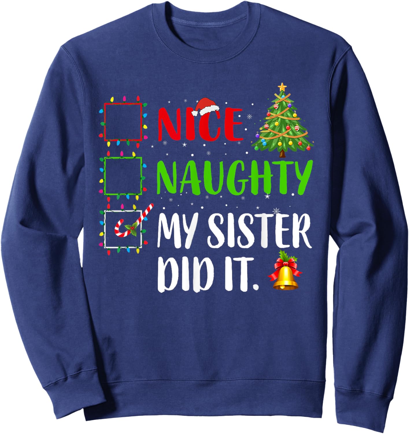 Nice Naughty My Sister Did It Xmas Family Women Girls Sweatshirt - Sweatshirt | Navy