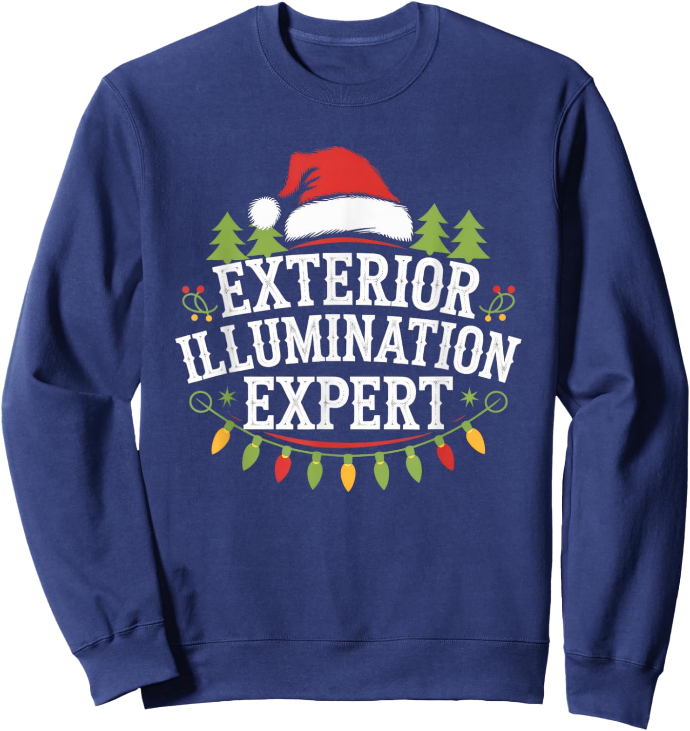 Siouxland Styles Adult Festive Modern Humor Exterior Illumination Expert Black Letter Print Sweatshirt - Sweatshirt | Navy