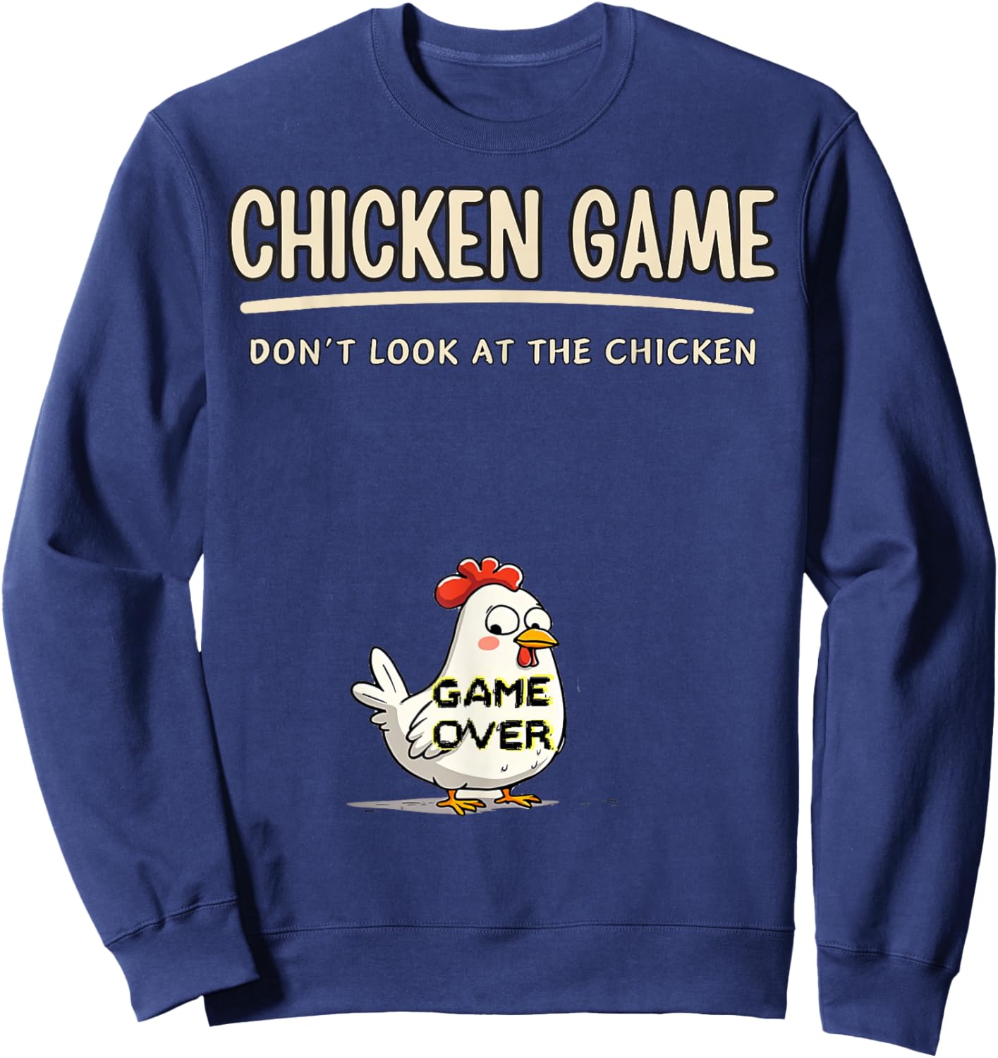 Chicken Game Do not Look At The Chicken Funny Chicken Sweatshirt - Sweatshirt | Navy