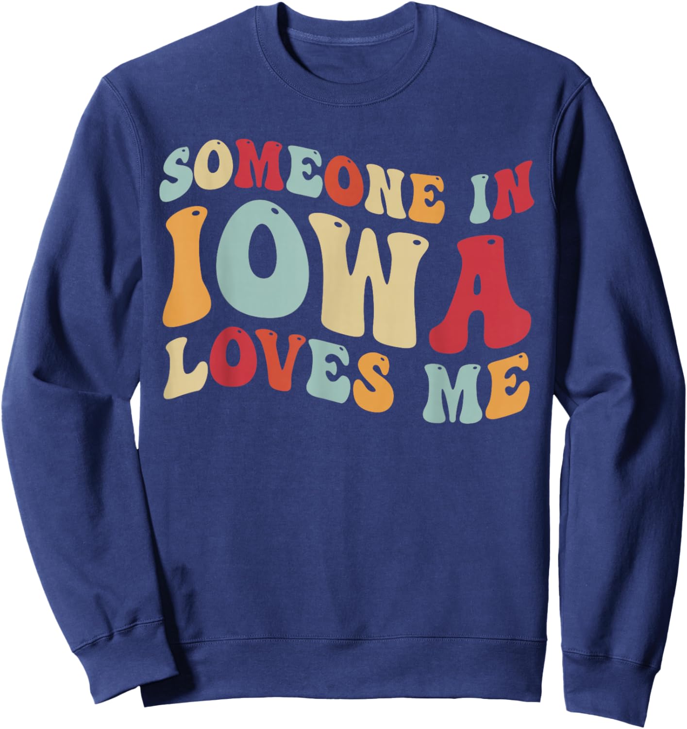 Someone In Iowa Loves Me Sweatshirt - Sweatshirt | Navy