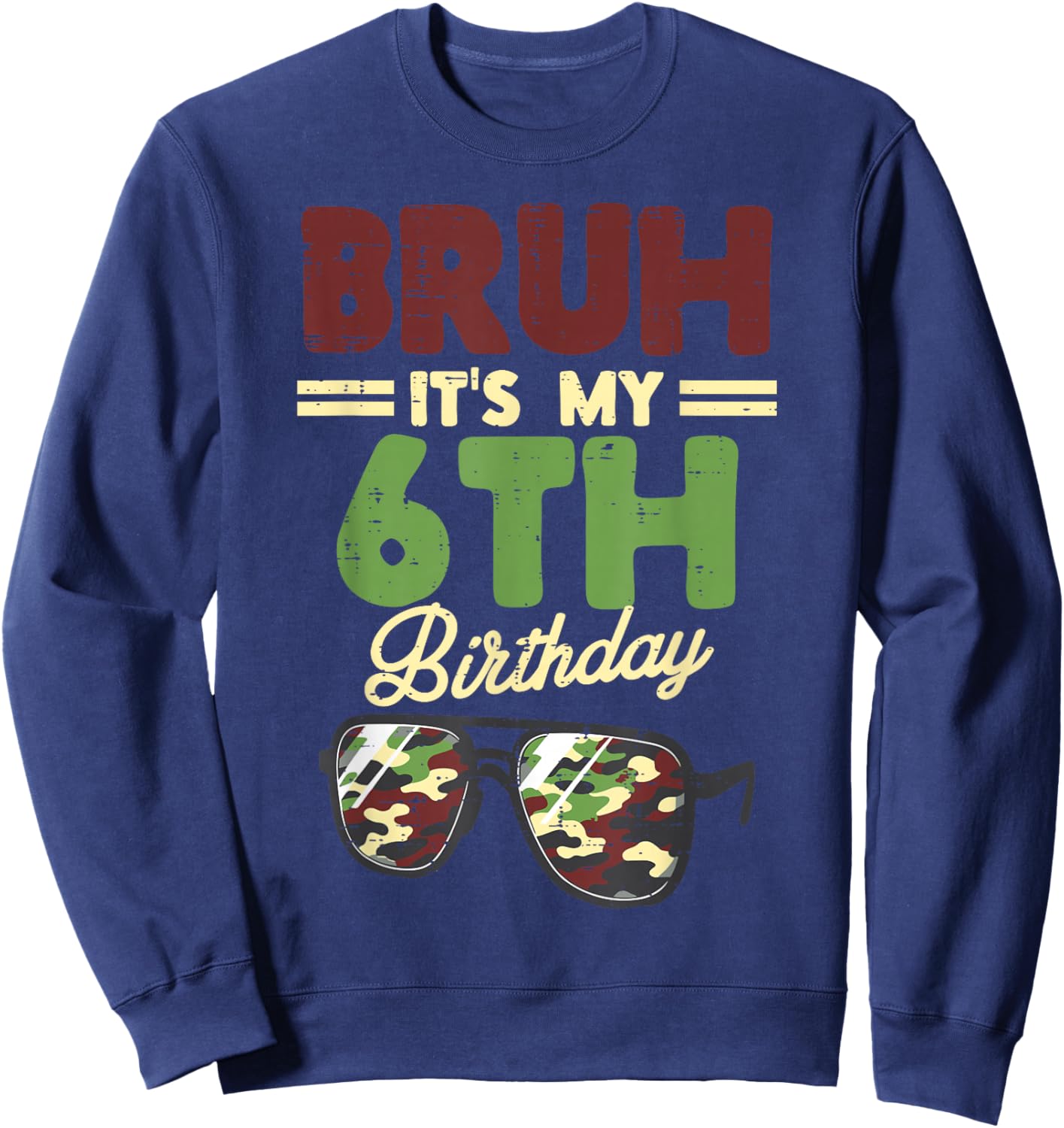 Bruh My 6th Birthday Camo Sunglasses 6 Bday Boys Girls Kids Sweatshirt - Sweatshirt | Navy