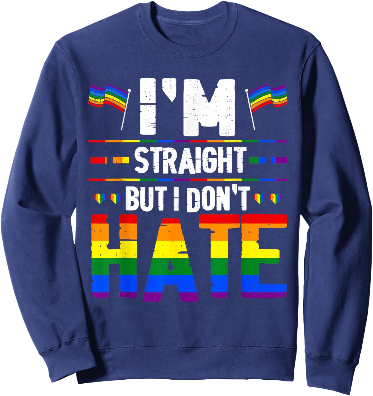 I'm Straight Equality Rainbow LGBTQ Lesbian Gay Pride Ally Sweatshirt - Sweatshirt | Navy
