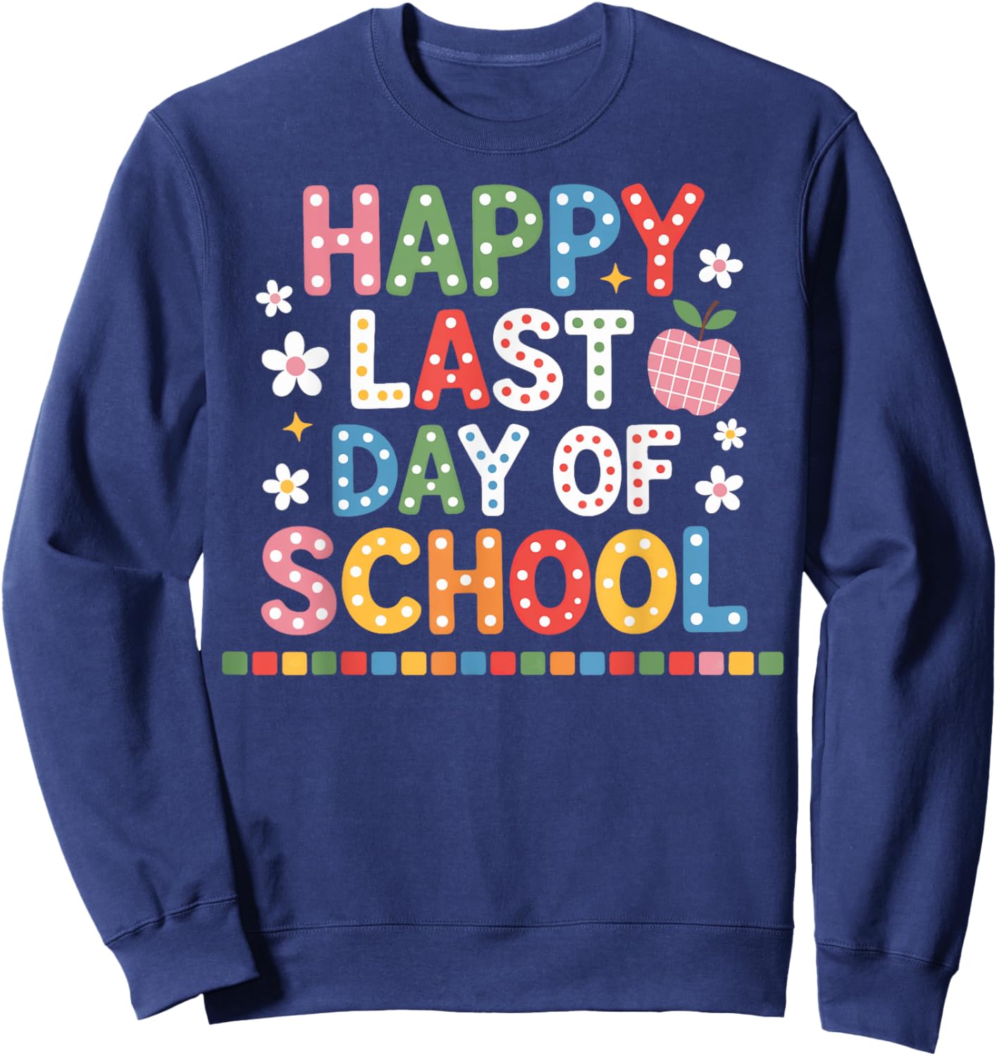 Happy Last Day of School Elementary Squad Sweatshirt - Sweatshirt | Navy