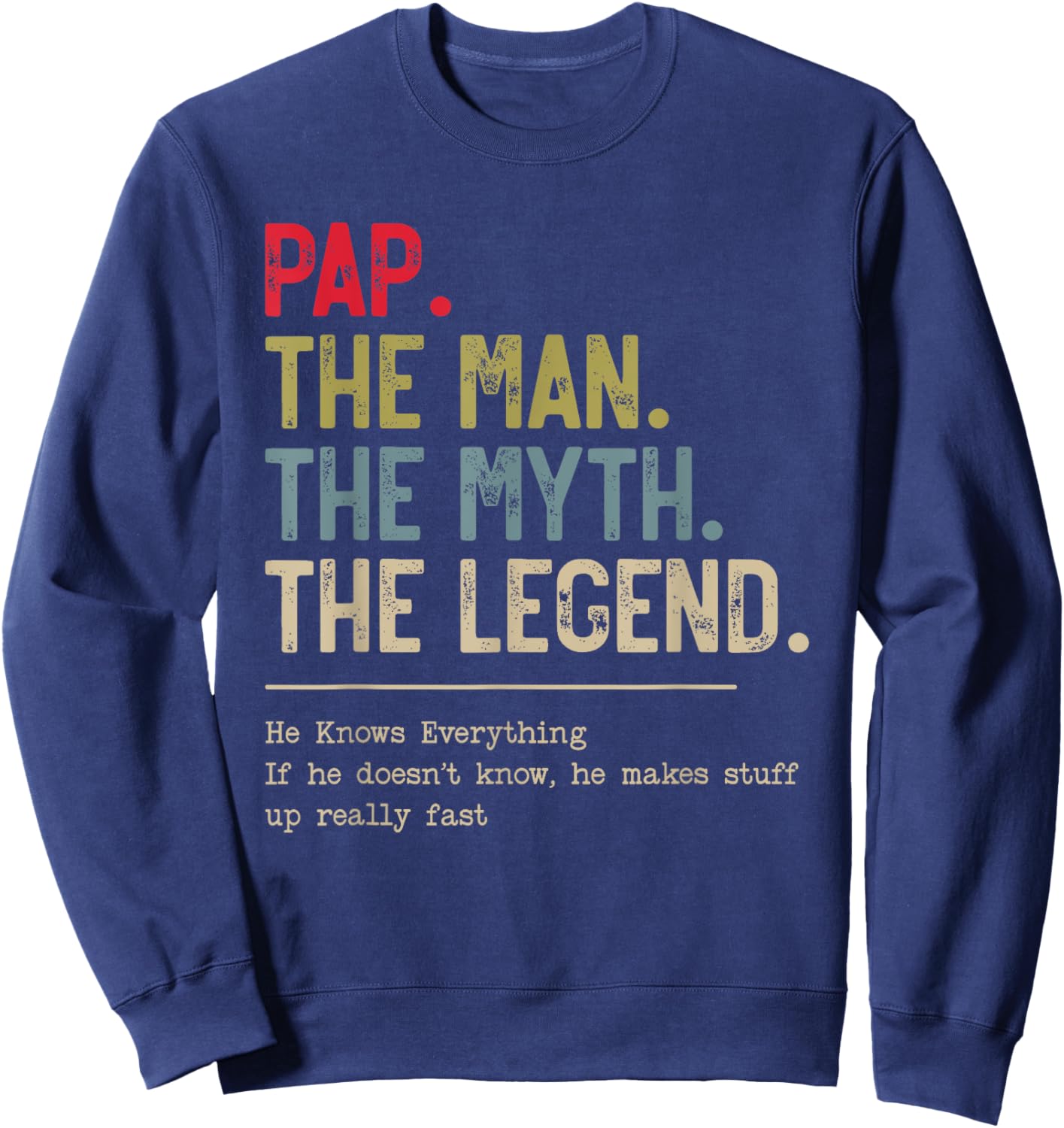 Pap The Man The Myth The Legend He Knows Everything Sweatshirt - Sweatshirt | Navy