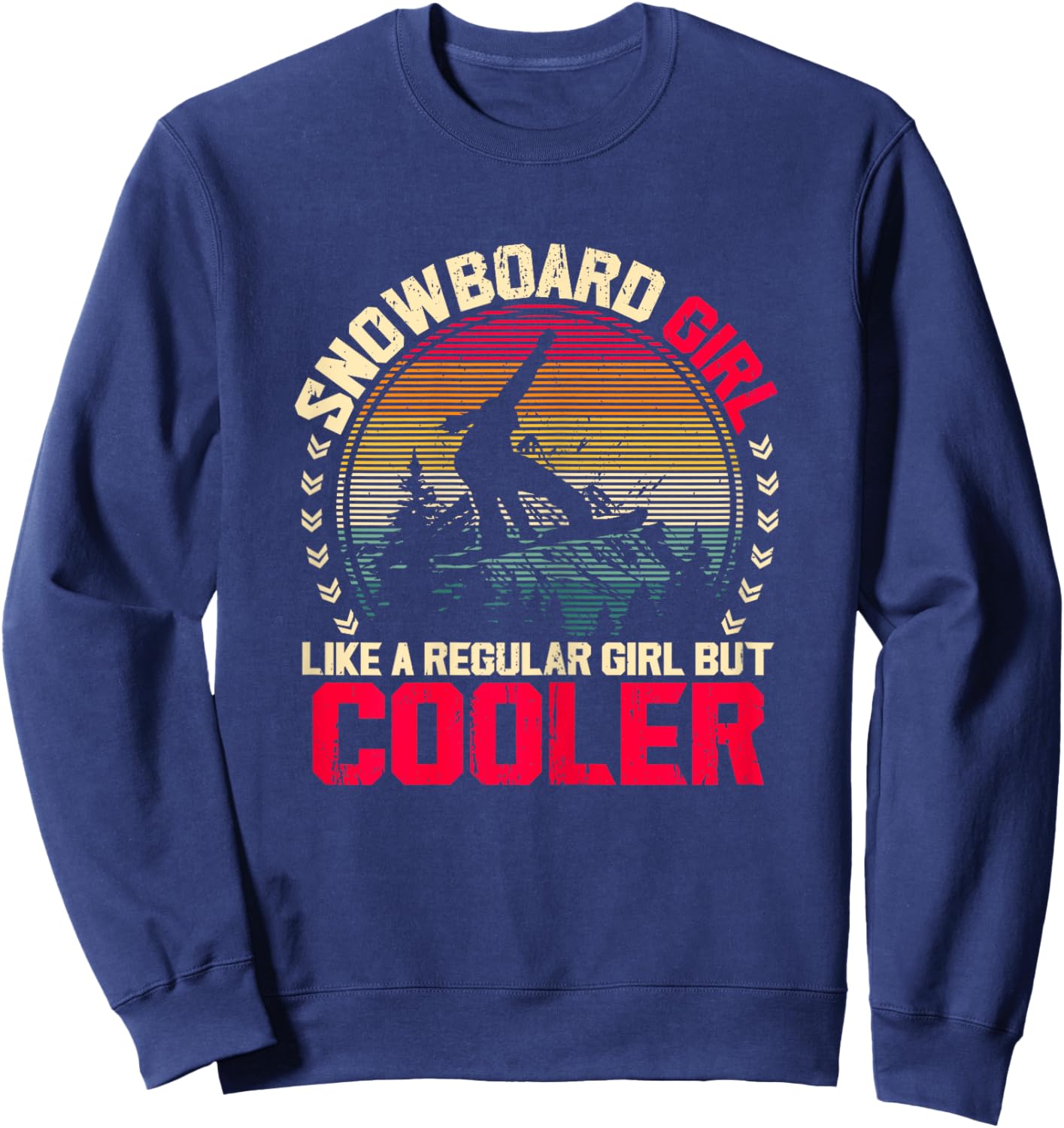 Snowboard Girl Like a Regular Girl But Cooler Snowboarding Sweatshirt - Sweatshirt | Navy