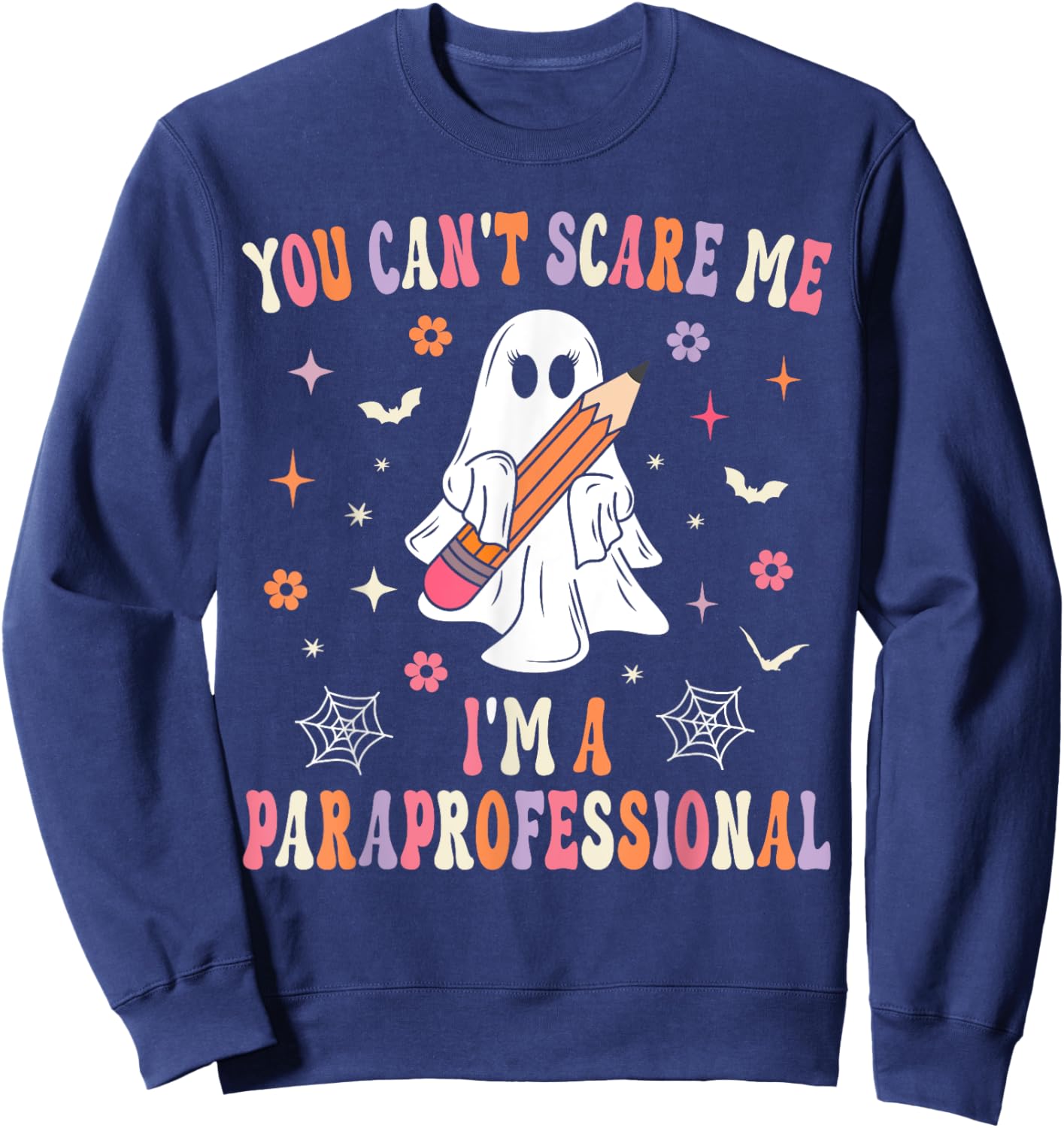 You Can't Scare Me I'm A Paraprofessional Parapro Halloween Sweatshirt - Sweatshirt | Navy