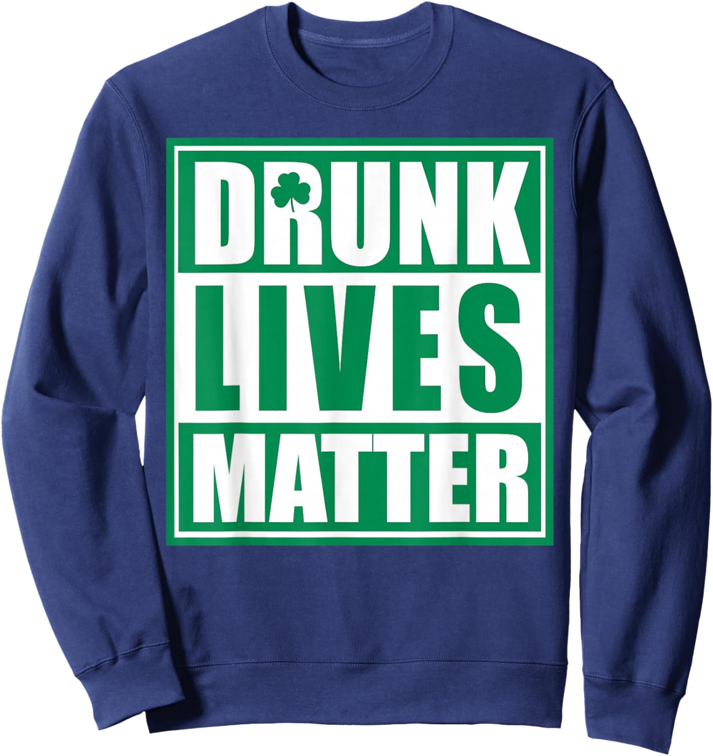 Drunk Lives Matter Sweatshirt - Sweatshirt | Navy