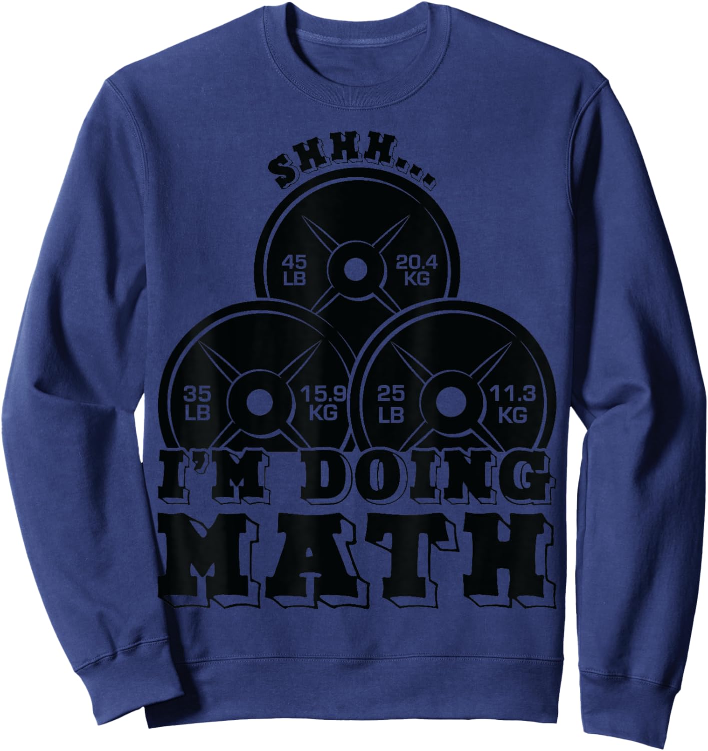 Shhh I'm Doing Math Weight Lifting Workout Training Funny Sweatshirt - Sweatshirt | Navy