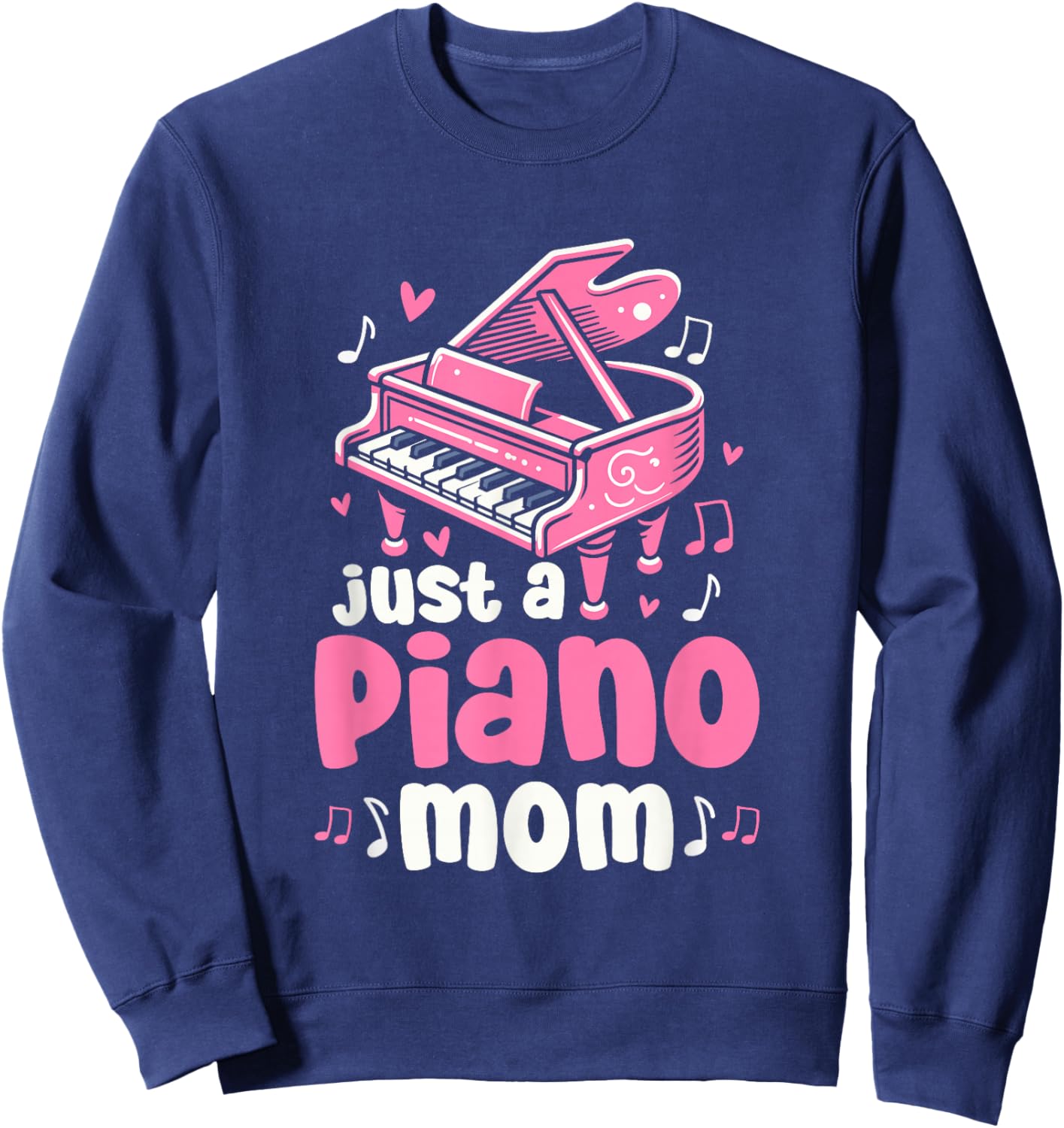 Piano Mother Pianist Musician Music - Just A Piano Mom Sweatshirt - Sweatshirt | Navy