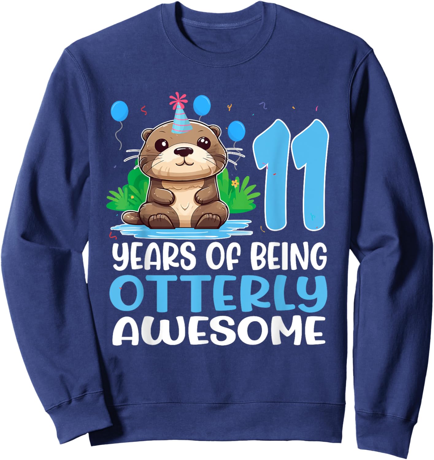 11 Years Of Being Otterly Awesome 11th Birthday Cute Otter Sweatshirt - Sweatshirt | Navy