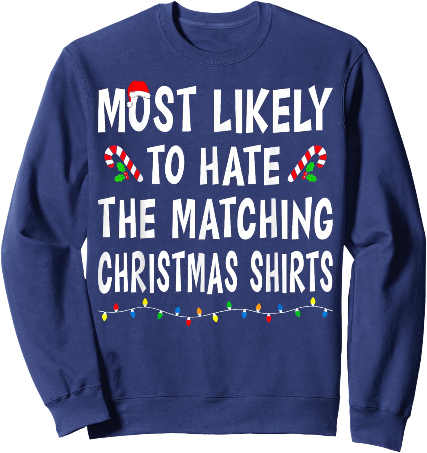 Most Likely To Hate Matching Christmas Shirts Family Funny Sweatshirt - Sweatshirt | Navy