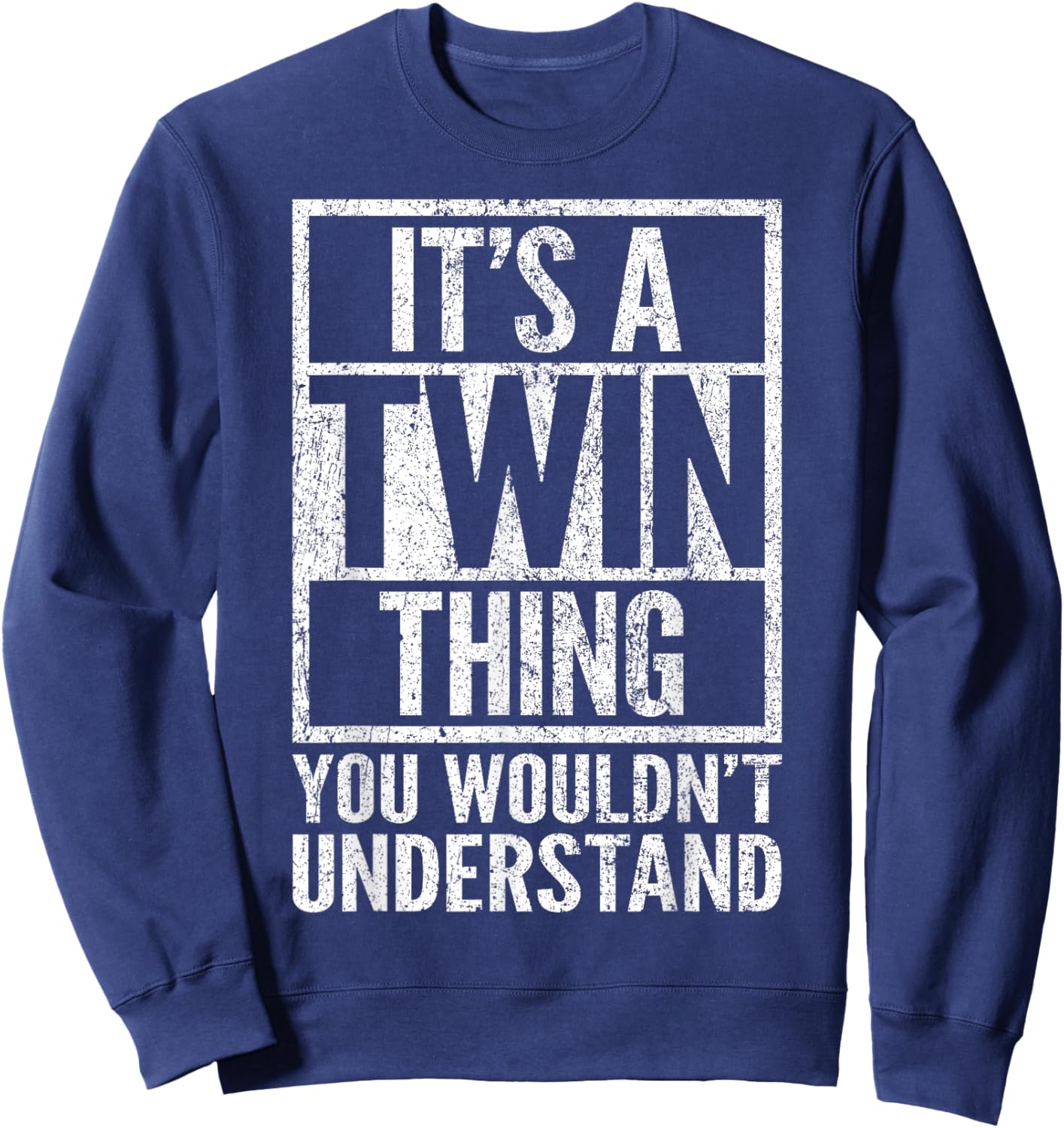 It's A Twin Thing You Wouldn't Understand - Funny Saying Sweatshirt - Sweatshirt | Navy