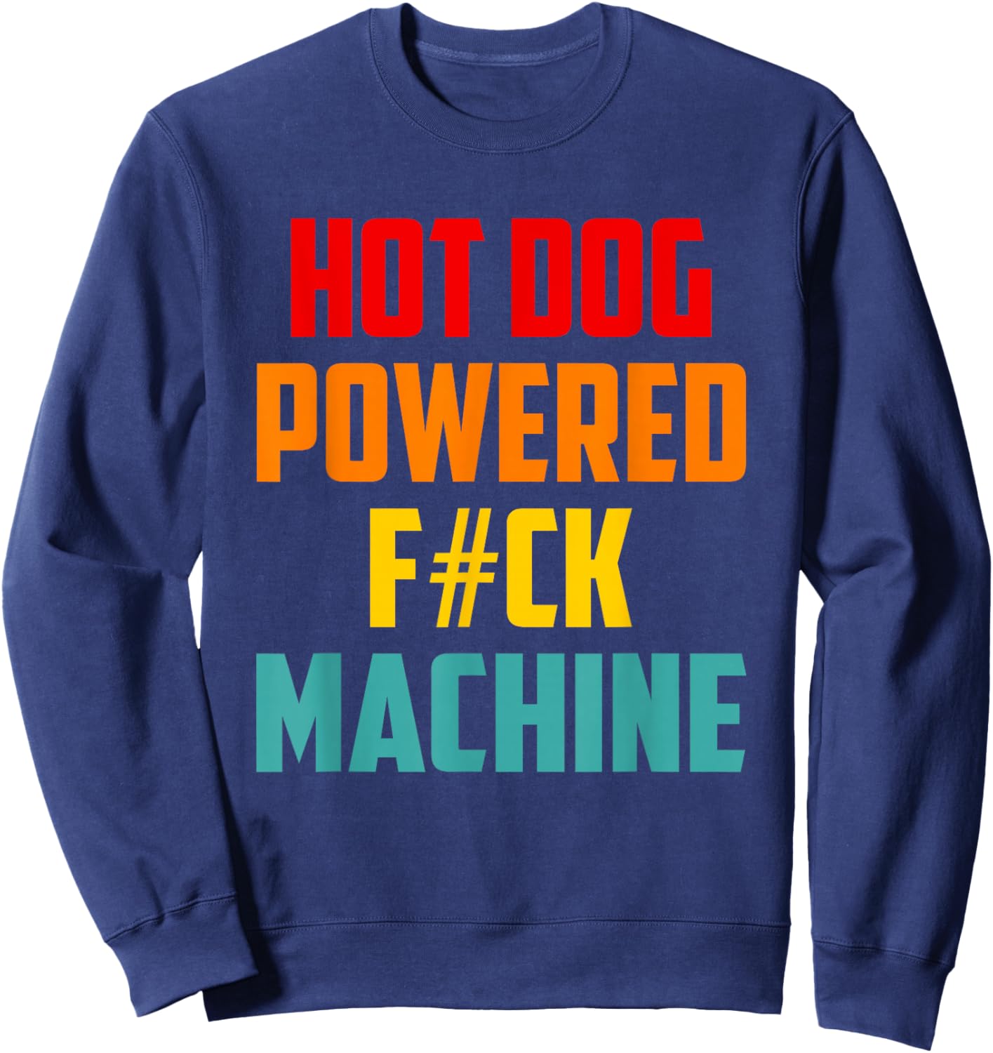 Hot Dog Powered F#ck Machine Retro Health Men Women Sweatshirt - Sweatshirt | Navy
