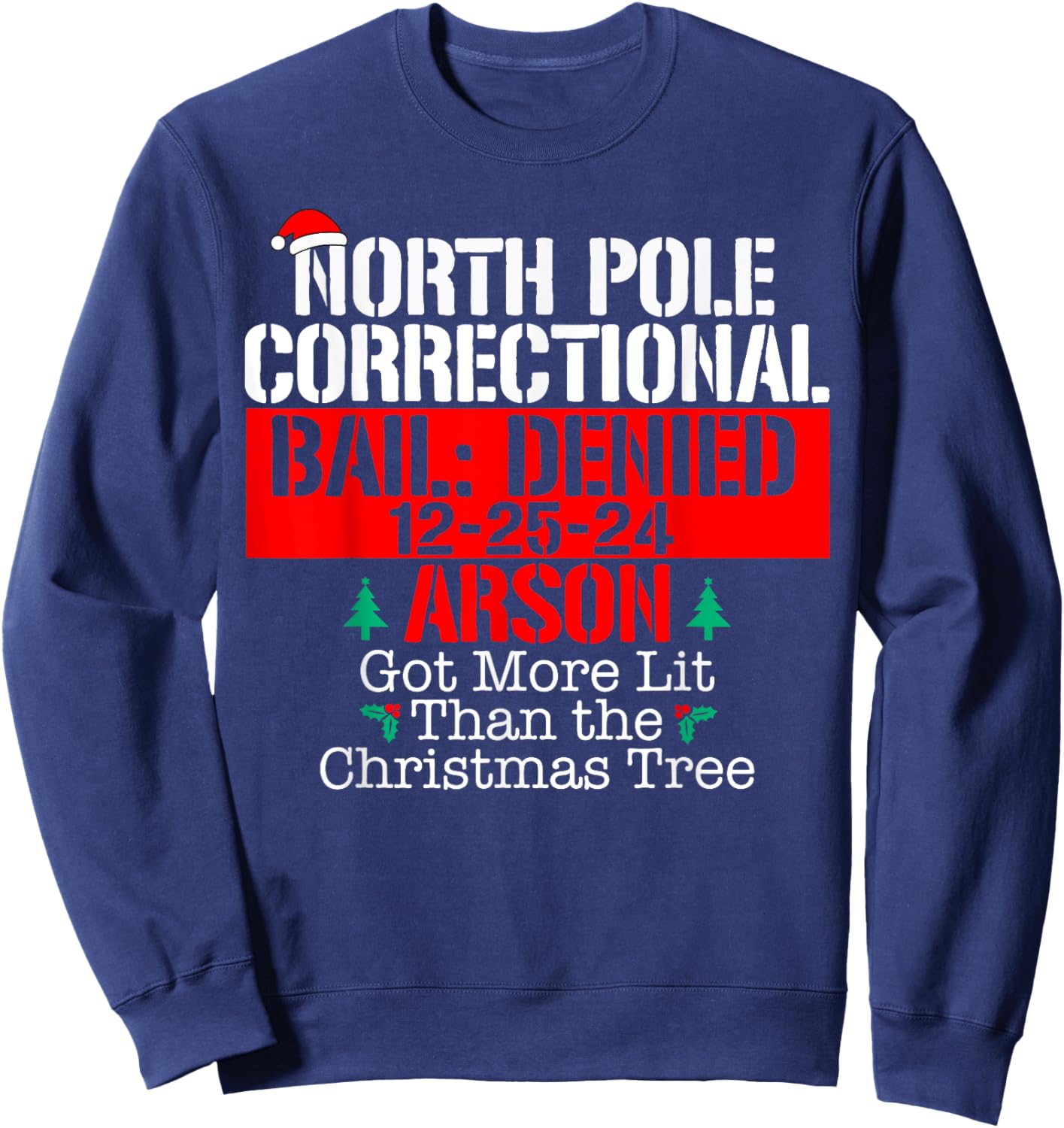 Got more lit than the Xmas tree North Pole Correctional Xmas Sweatshirt - Sweatshirt | Navy